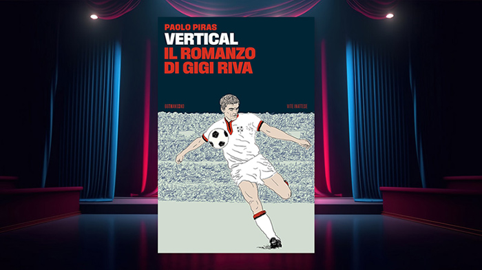 "Vertical": il mito di Gigi Riva nelle pagine di Paolo Piras